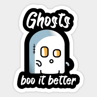 Ghosts boo it better Sticker